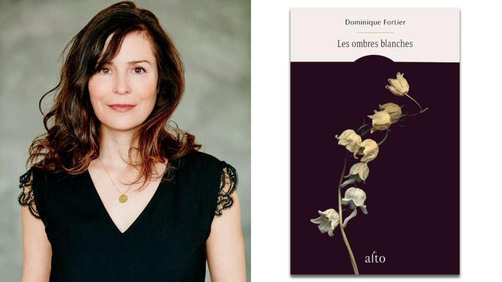 Les ombres blanches, de Dominique Fortier : dans les pas d’une grande poète Les ombres blanches, de Dominique Fortier : dans les pas d’une grande poète