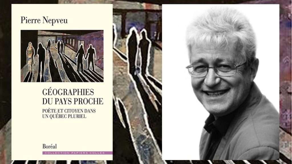 Géographies du pays proche, de Pierre Nepveu : pour un Québec plus inclusif