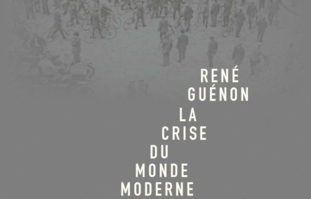 «La crise du monde moderne», René Guénon