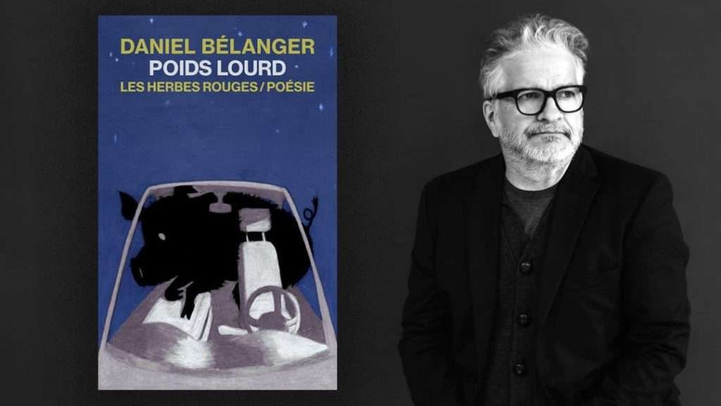 Poids lourd, de Daniel Bélanger : un recueil de poésie empreint de liberté