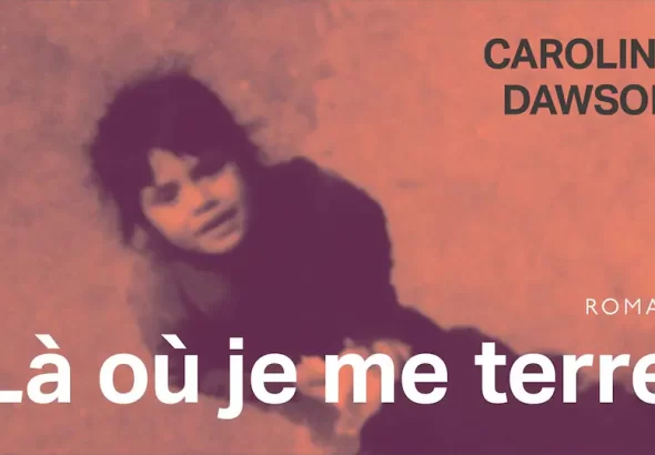 Là où je me terre, de Caroline Dawson, lancé en livre audio