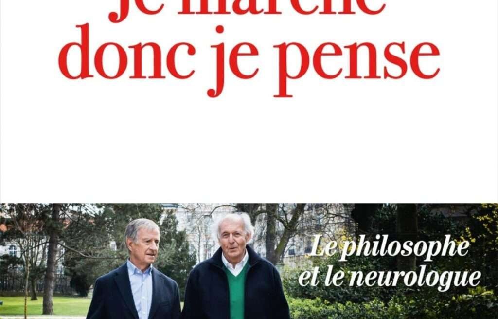 «Je marche donc je pense», Roger Pol-Droit et Yves Agid