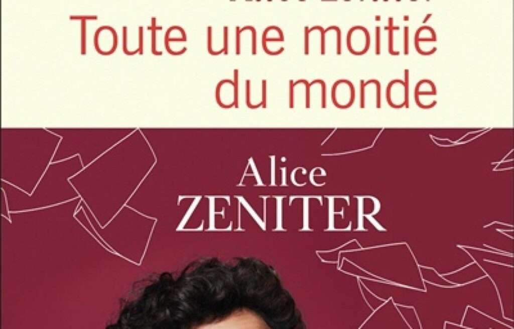 «Toute une moitié du monde», Alice Zeniter