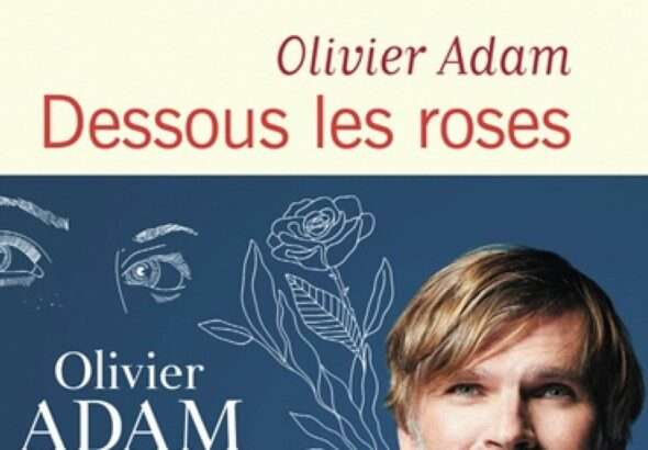 «Dessous les roses», Olivier Adam