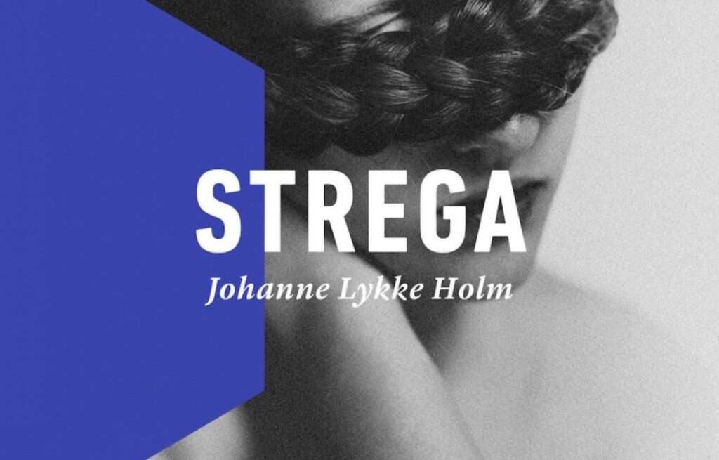 «Strega», Johanne Lykke Holm
