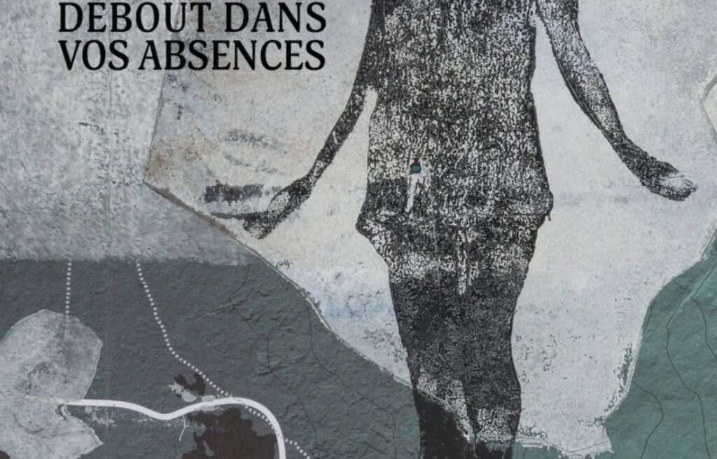 «Debout dans vos absences», Mélanie Noël