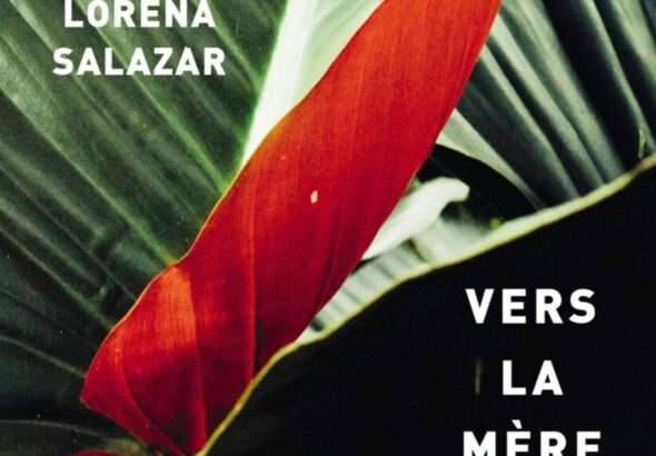 «Vers la mère», Lorena Salazar