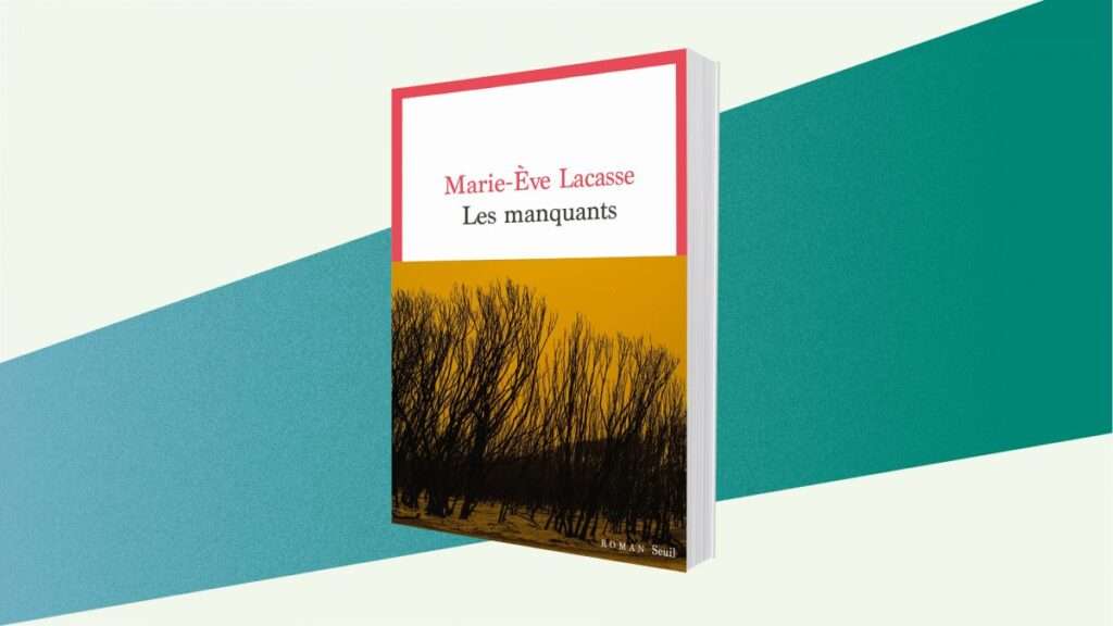 Le roman du mois : Les manquants, de Marie-Ève Lacasse