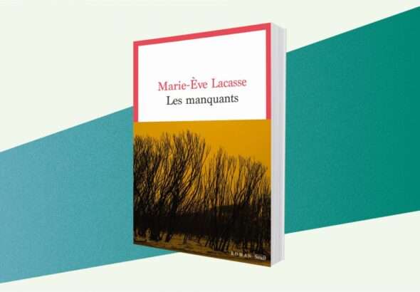 Le roman du mois : Les manquants, de Marie-Ève Lacasse