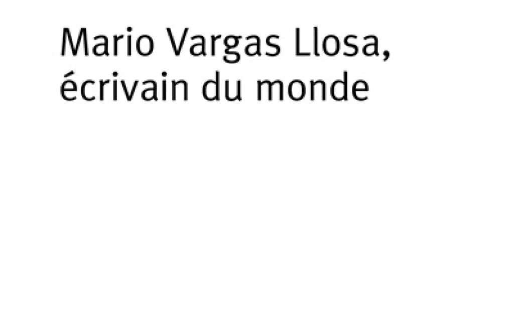 «Mario Vargas Llosa, écrivain du monde», Albert Bensoussan