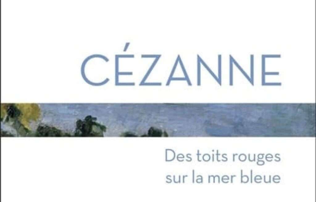 «Cézanne. Des toits rouges sur la mer bleue»: dialogue avec Cézanne
