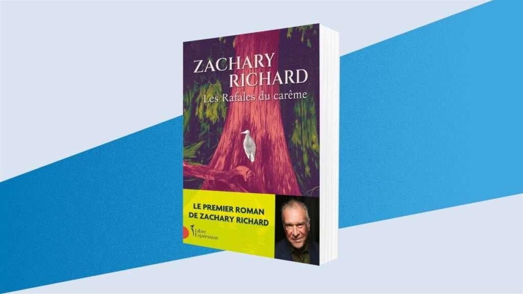 Le roman du mois : Les rafales du carême, de Zachary Richard 