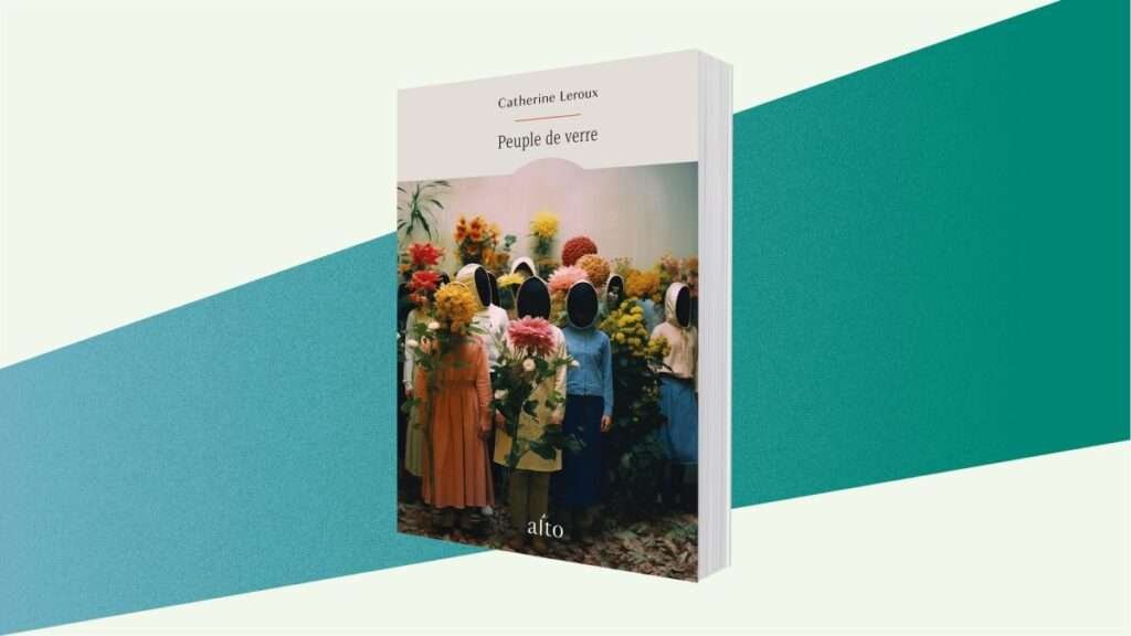 Le roman du mois : Peuple de verre, de Catherine Leroux Le roman du mois : Peuple de verre, de Catherine Leroux