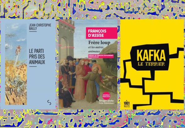 La chronique « poches animalistes » de François Angelier : Jean-Christophe Bailly, François d’Assise, Franz Kafka