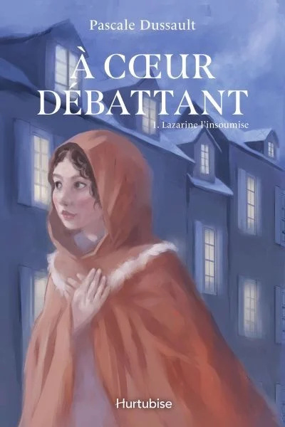 À cœur débattant, tome 1 : Lazarine l'insoumise