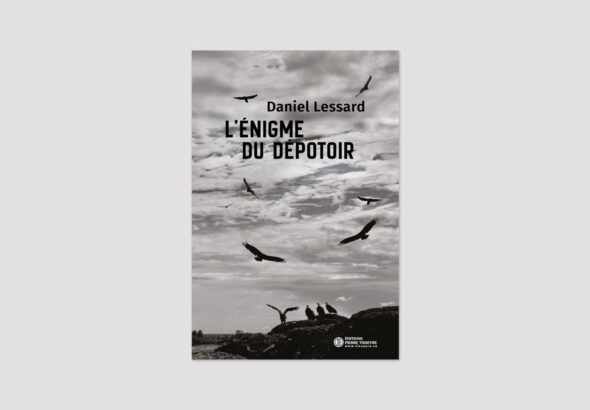 «L’énigme du dépotoir», Daniel Lessard