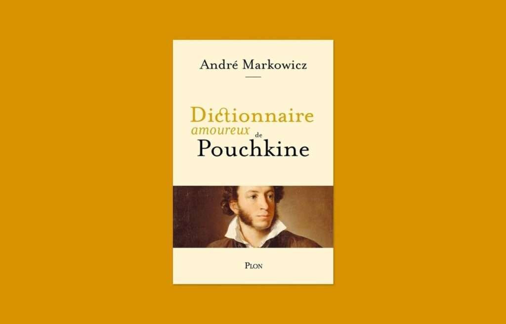 «Dictionnaire amoureux de Pouchkine»: l’alpha et l’oméga de la littérature russe