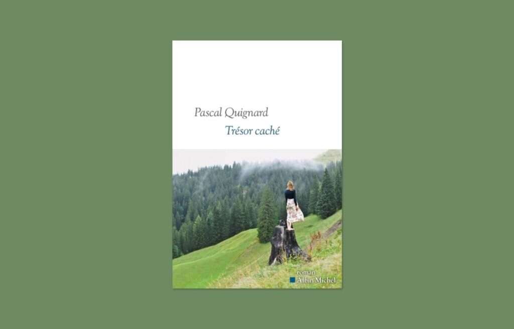 «Trésor caché», Pascal Quignard
