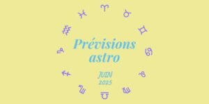 Horoscope : Vos prévisions astrologiques de juin 2025